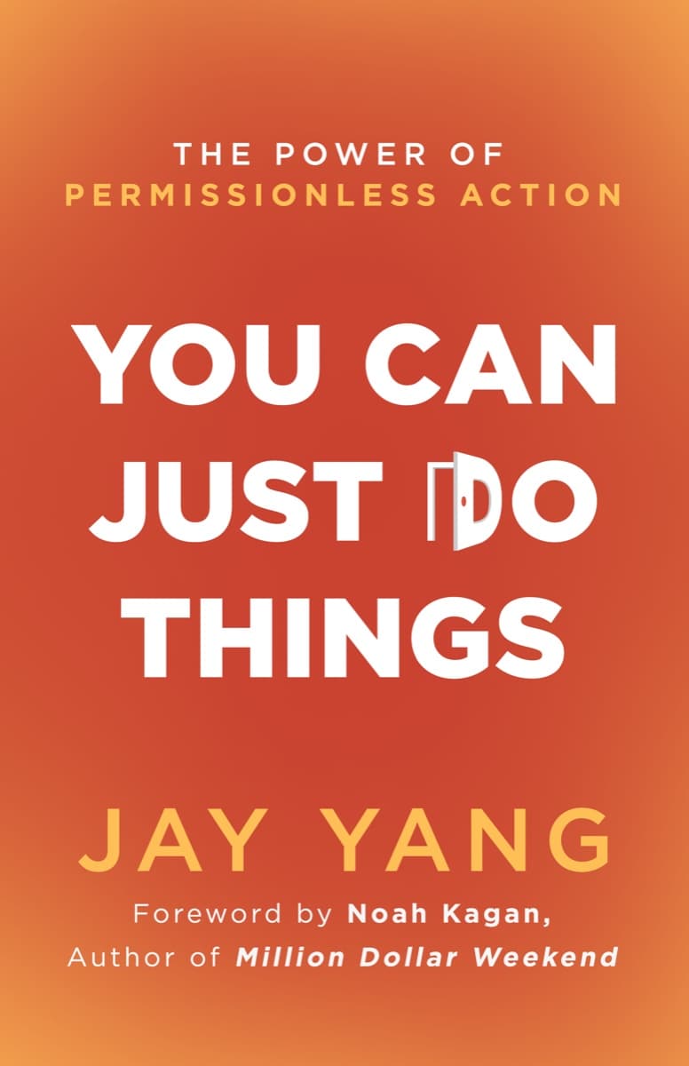 You Can Just Do Things by Jay Yang